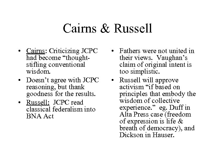 Cairns & Russell • Cairns: Criticizing JCPC had become “thoughtstifling conventional wisdom. • Doesn’t