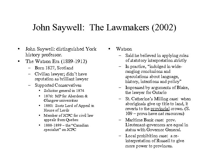 John Saywell: The Lawmakers (2002) • • John Saywell: distinguished York history professor. The