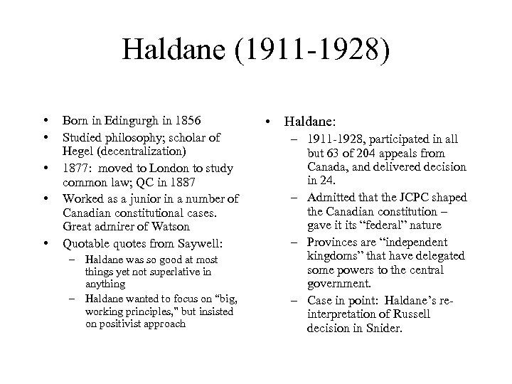 Haldane (1911 -1928) • • • Born in Edingurgh in 1856 Studied philosophy; scholar