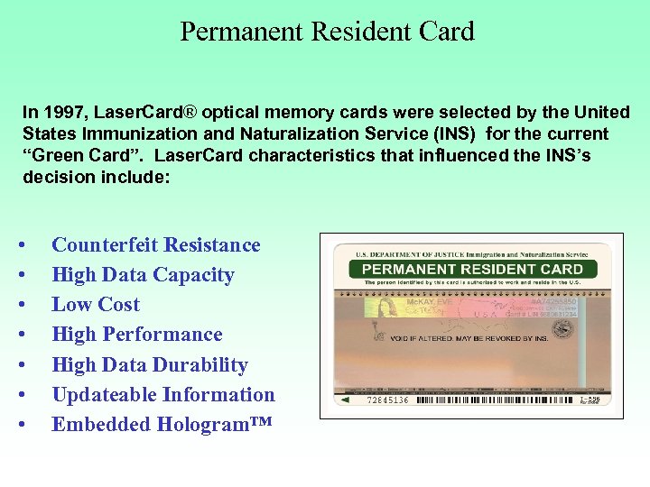 Permanent Resident Card In 1997, Laser. Card® optical memory cards were selected by the