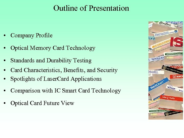 Outline of Presentation • Company Profile • Optical Memory Card Technology • Standards and