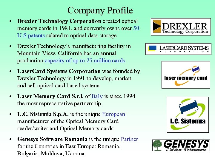 Company Profile • Drexler Technology Corporation created optical memory cards in 1981, and currently
