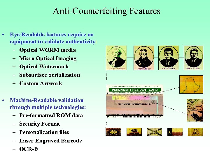 Anti-Counterfeiting Features • Eye-Readable features require no equipment to validate authenticity: – Optical WORM