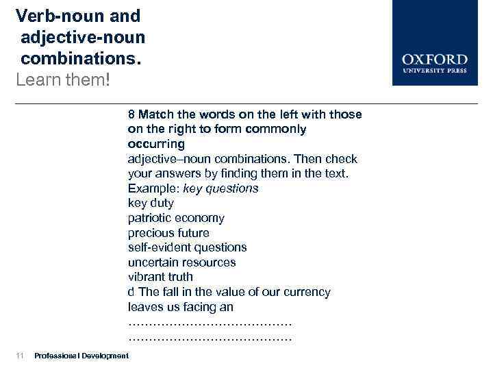 Verb-noun and adjective-noun combinations. Learn them! 8 Match the words on the left with
