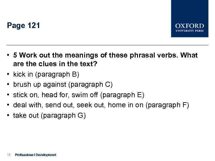 Page 121 • 5 Work out the meanings of these phrasal verbs. What are