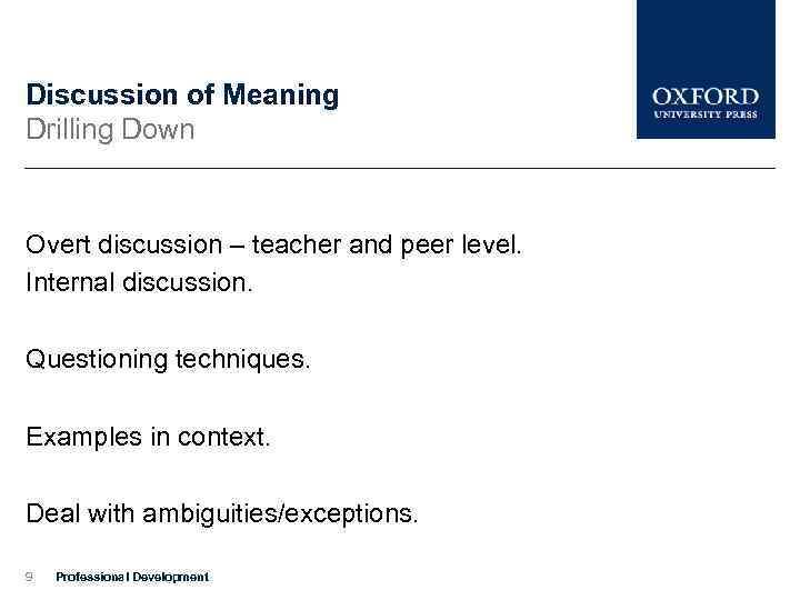Discussion of Meaning Drilling Down Overt discussion – teacher and peer level. Internal discussion.