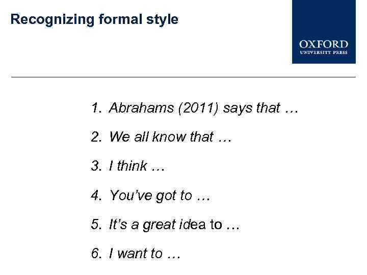 Recognizing formal style 1. Abrahams (2011) says that … 2. We all know that