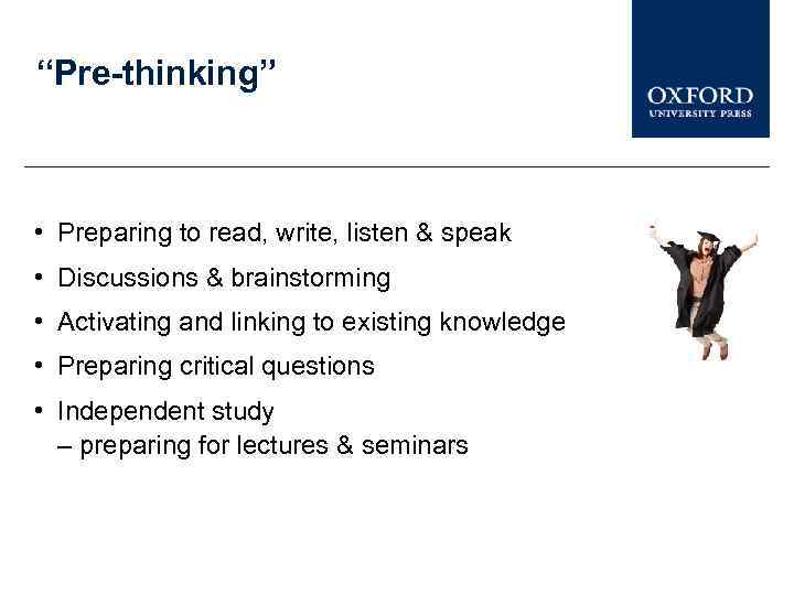 “Pre-thinking” • Preparing to read, write, listen & speak • Discussions & brainstorming •