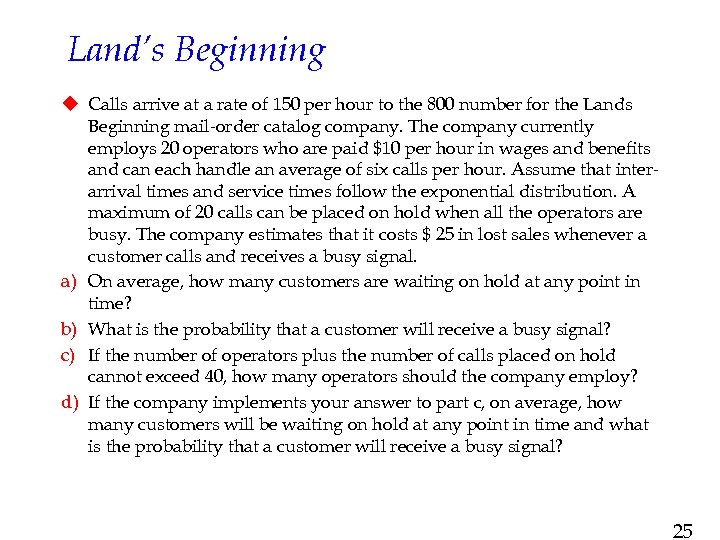 Land’s Beginning u Calls arrive at a rate of 150 per hour to the