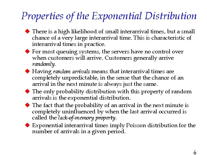Properties of the Exponential Distribution u There is a high likelihood of small interarrival