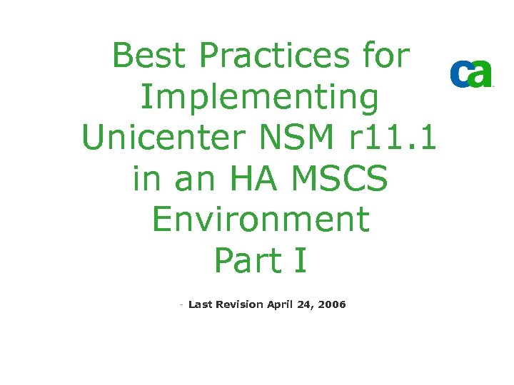 Best Practices for Implementing Unicenter NSM r 11. 1 in an HA MSCS Environment