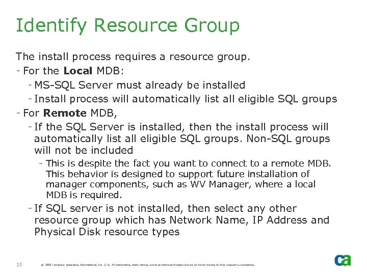 Identify Resource Group The install process requires a resource group. - For the Local
