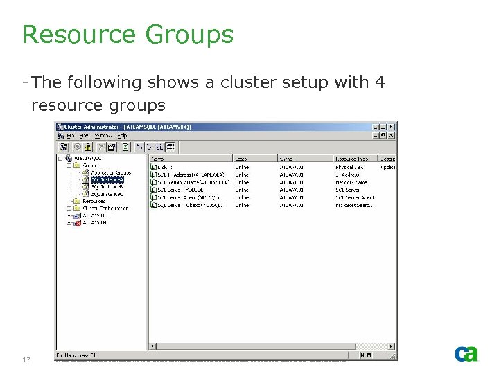 Resource Groups - The following shows a cluster setup with 4 resource groups 17