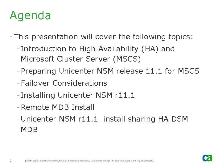 Agenda - This presentation will cover the following topics: - Introduction to High Availability