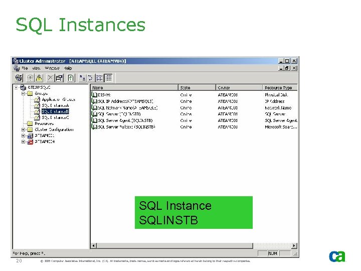 SQL Instances SQL Instance SQLINSTB 20 © 2005 Computer Associates International, Inc. (CA). All