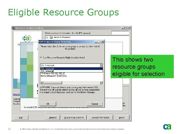Eligible Resource Groups This shows two resource groups eligible for selection 21 © 2005