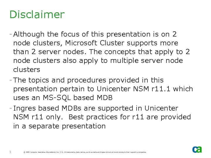 Disclaimer - Although the focus of this presentation is on 2 node clusters, Microsoft