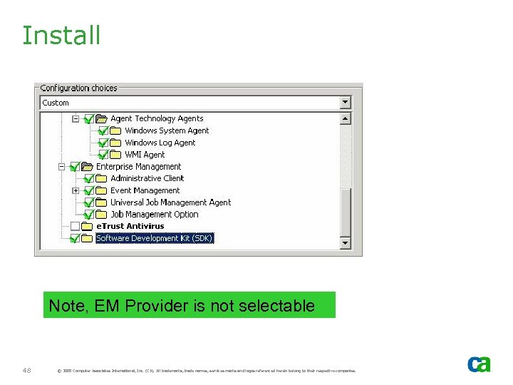 Install Note, EM Provider is not selectable 48 © 2005 Computer Associates International, Inc.