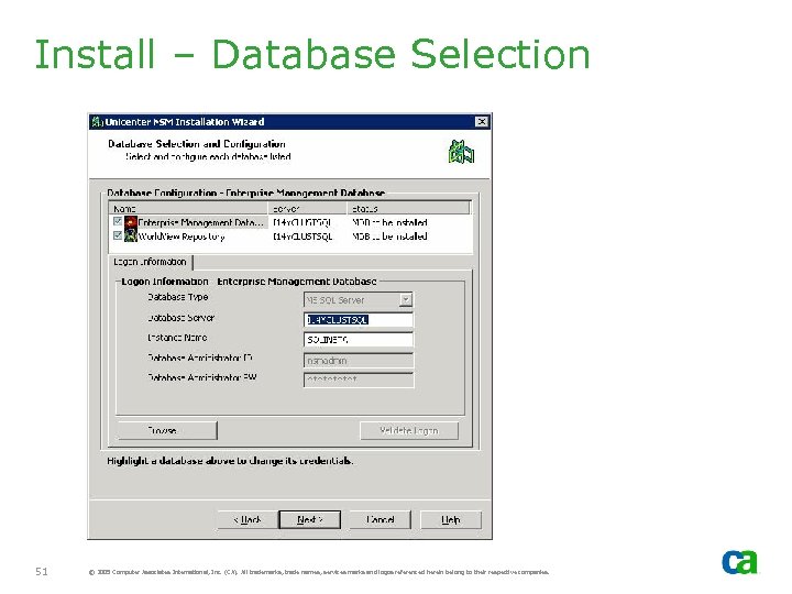 Install – Database Selection 51 © 2005 Computer Associates International, Inc. (CA). All trademarks,
