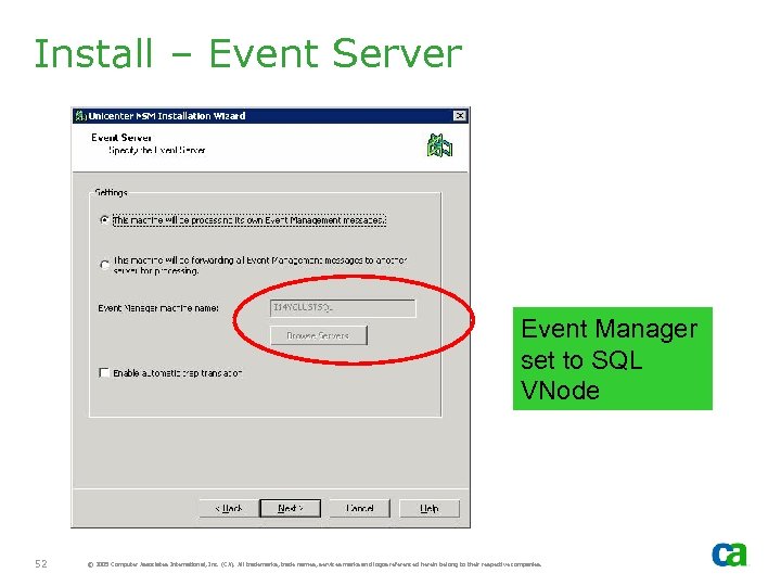 Install – Event Server Event Manager set to SQL VNode 52 © 2005 Computer