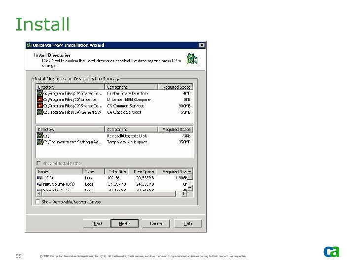 Install 55 © 2005 Computer Associates International, Inc. (CA). All trademarks, trade names, services