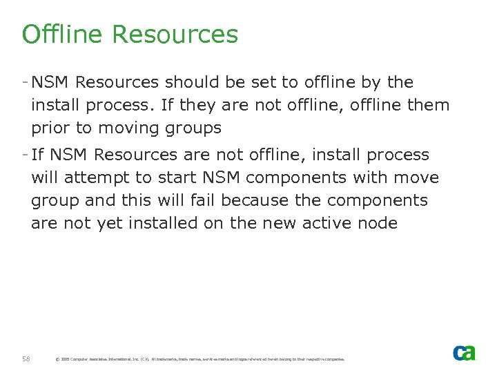 Offline Resources - NSM Resources should be set to offline by the install process.