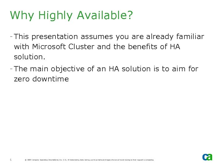 Why Highly Available? - This presentation assumes you are already familiar with Microsoft Cluster