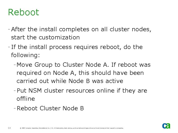 Reboot - After the install completes on all cluster nodes, start the customization -