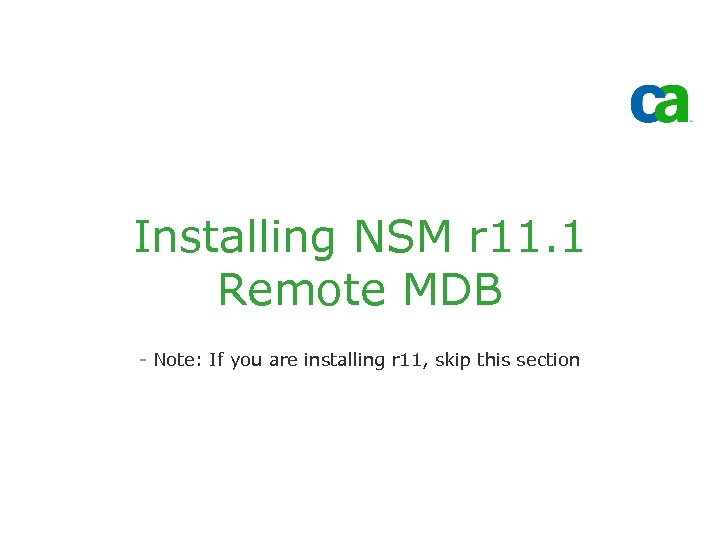 Installing NSM r 11. 1 Remote MDB - Note: If you are installing r