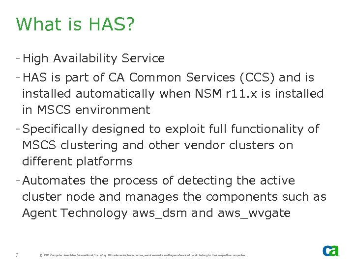 What is HAS? - High Availability Service - HAS is part of CA Common
