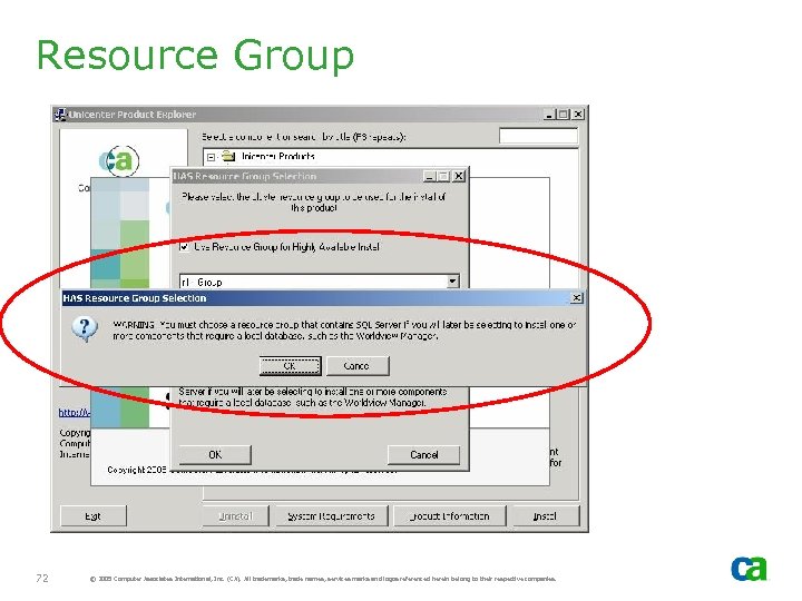 Resource Group 72 © 2005 Computer Associates International, Inc. (CA). All trademarks, trade names,