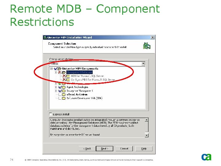 Remote MDB – Component Restrictions 74 © 2005 Computer Associates International, Inc. (CA). All