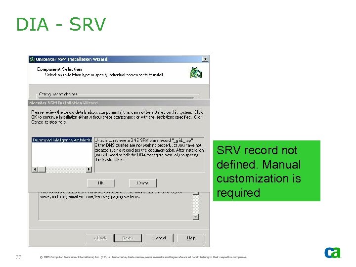 DIA - SRV record not defined. Manual customization is required 77 © 2005 Computer