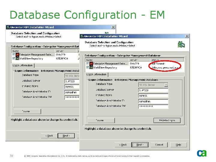 Database Configuration - EM 78 © 2005 Computer Associates International, Inc. (CA). All trademarks,