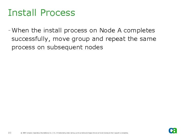 Install Process - When the install process on Node A completes successfully, move group
