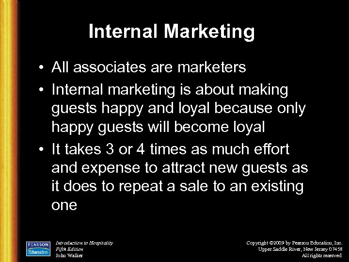 Internal Marketing • All associates are marketers • Internal marketing is about making guests