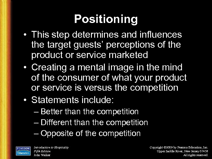 Positioning • This step determines and influences the target guests’ perceptions of the product