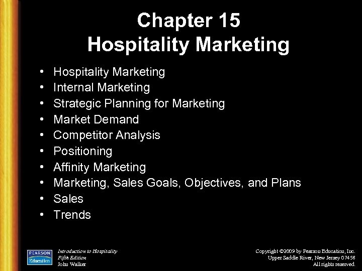 Chapter 15 Hospitality Marketing • • • Hospitality Marketing Internal Marketing Strategic Planning for
