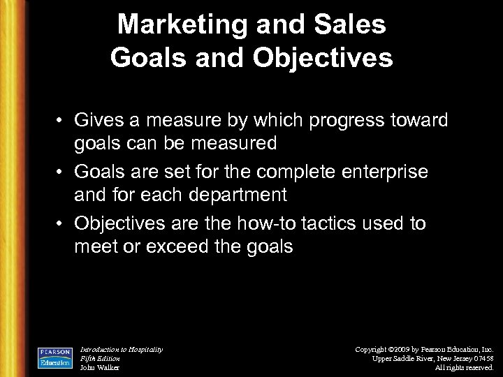 Marketing and Sales Goals and Objectives • Gives a measure by which progress toward