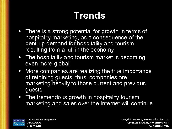Trends • There is a strong potential for growth in terms of hospitality marketing,