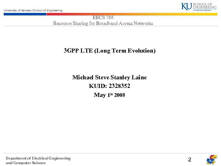 University of Kansas | School of Engineering EECS 766 Resource Sharing for Broadband Access
