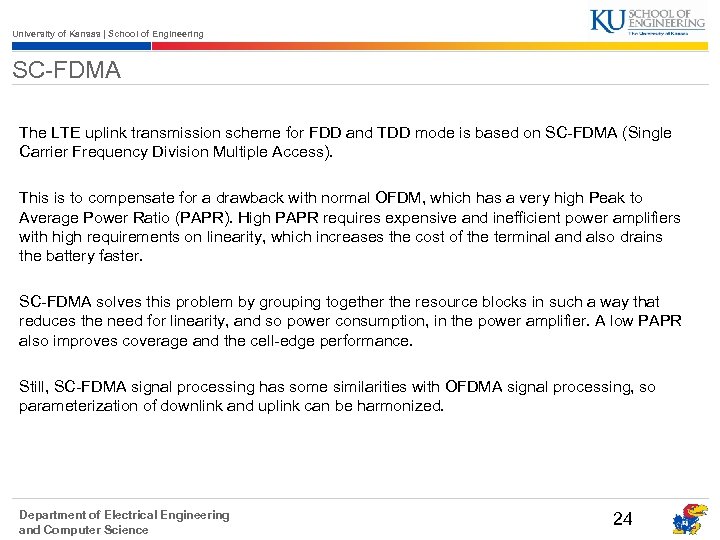 University of Kansas | School of Engineering SC-FDMA The LTE uplink transmission scheme for