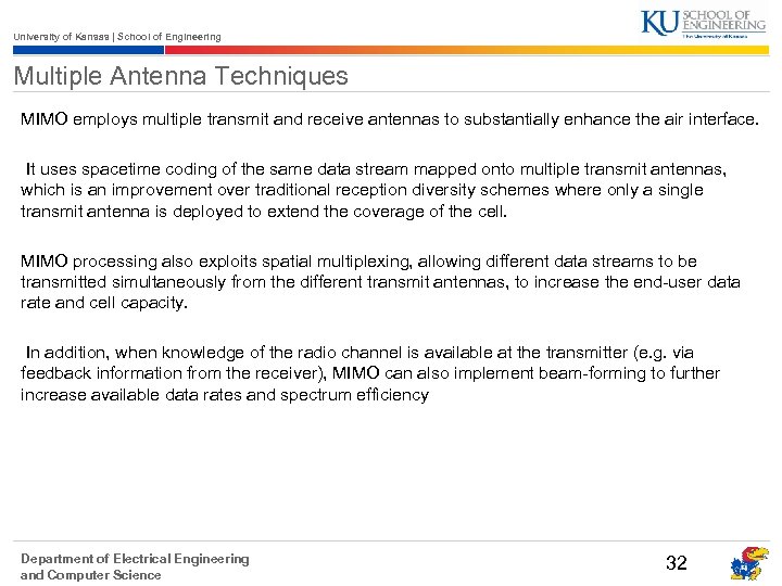 University of Kansas | School of Engineering Multiple Antenna Techniques MIMO employs multiple transmit