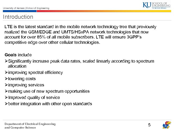 University of Kansas | School of Engineering Introduction LTE is the latest standard in