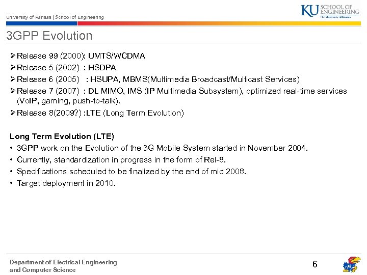University of Kansas | School of Engineering 3 GPP Evolution ØRelease 99 (2000): UMTS/WCDMA