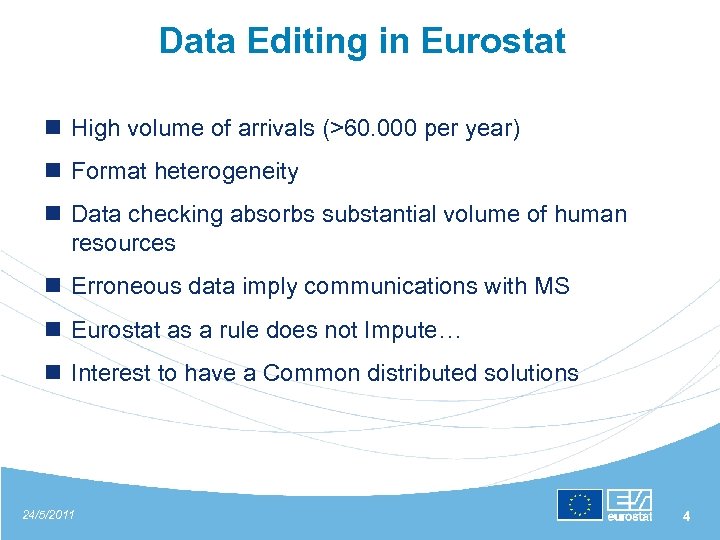 Data Editing in Eurostat n High volume of arrivals (>60. 000 per year) n