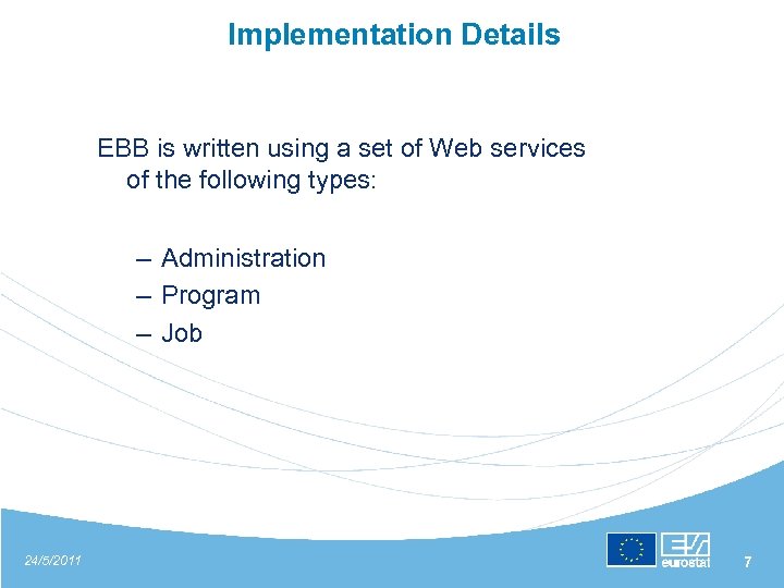 Implementation Details EBB is written using a set of Web services of the following