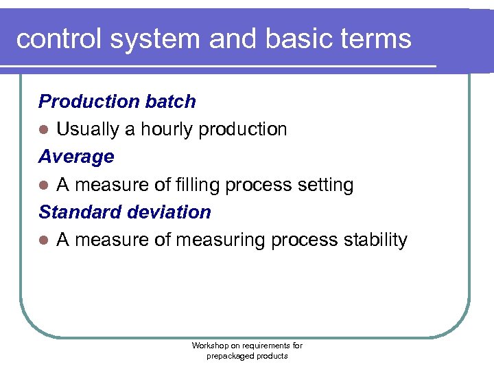 control system and basic terms Production batch l Usually a hourly production Average l