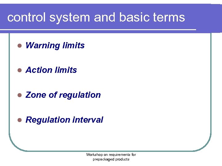 control system and basic terms l Warning limits l Action limits l Zone of