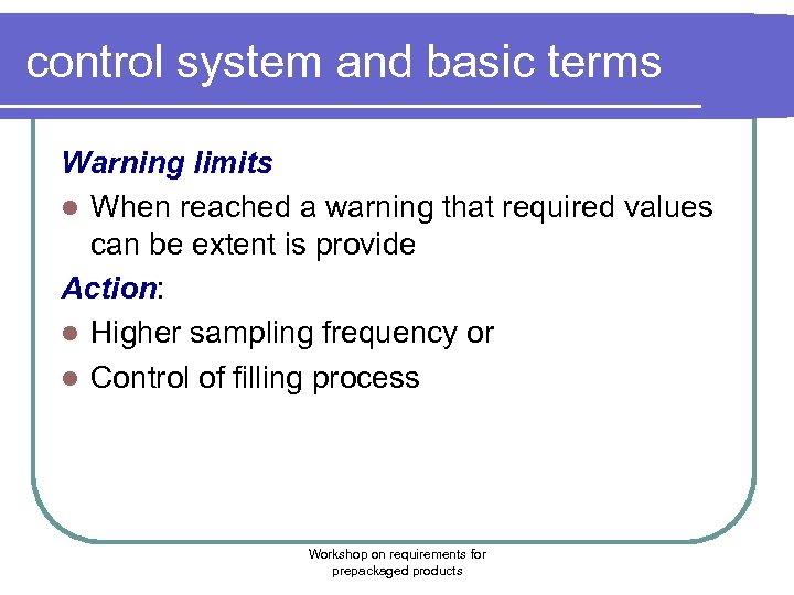 control system and basic terms Warning limits l When reached a warning that required